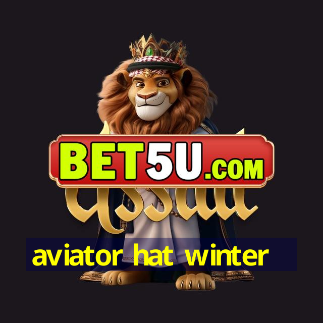 aviator hat winter