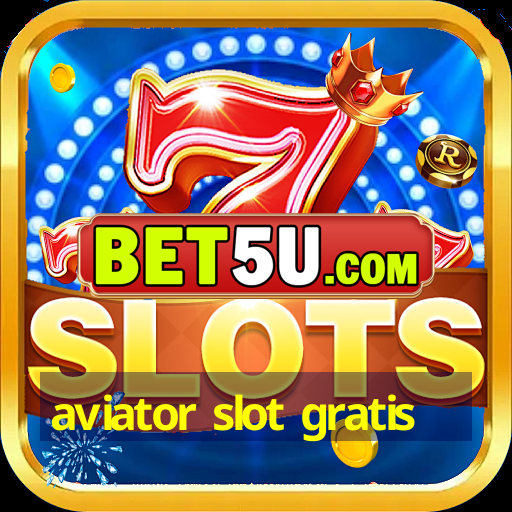 aviator slot gratis