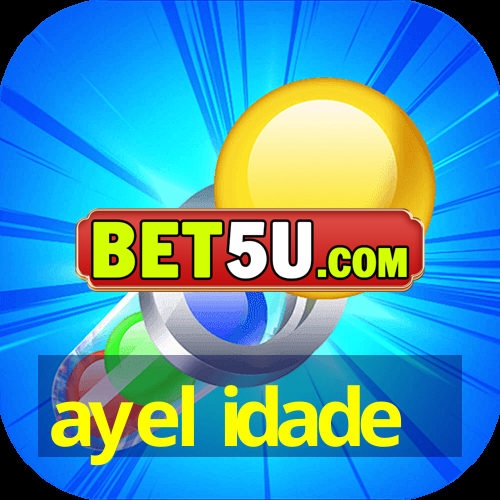 ayel idade