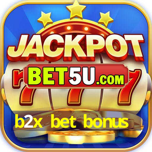 b2x bet bonus