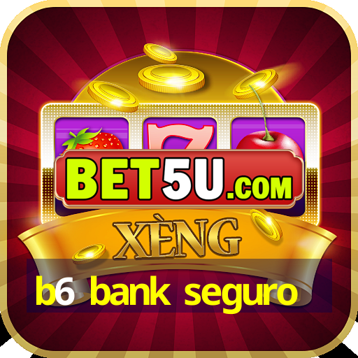 b6 bank seguro