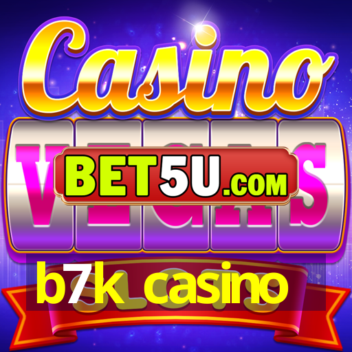 b7k casino