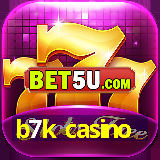 b7k casino