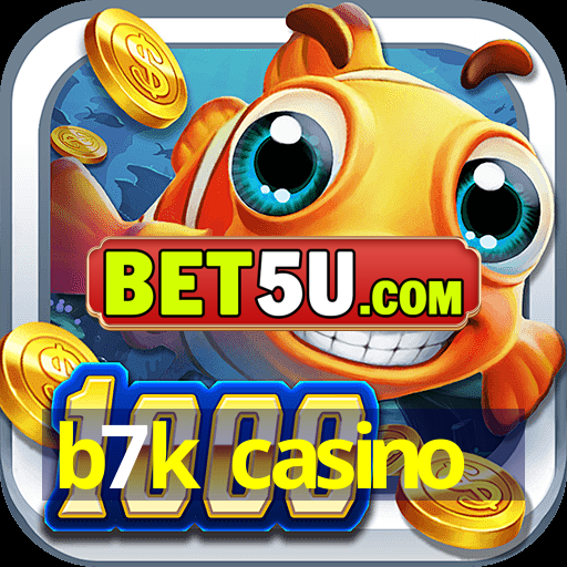 b7k casino