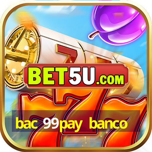 bac 99pay banco