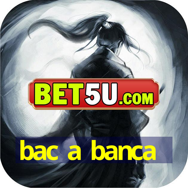 bac a banca