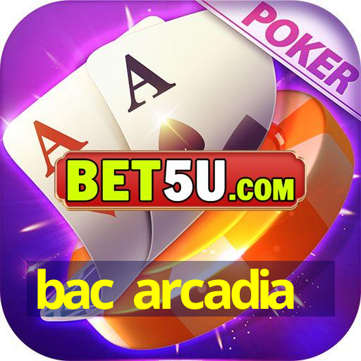 bac arcadia