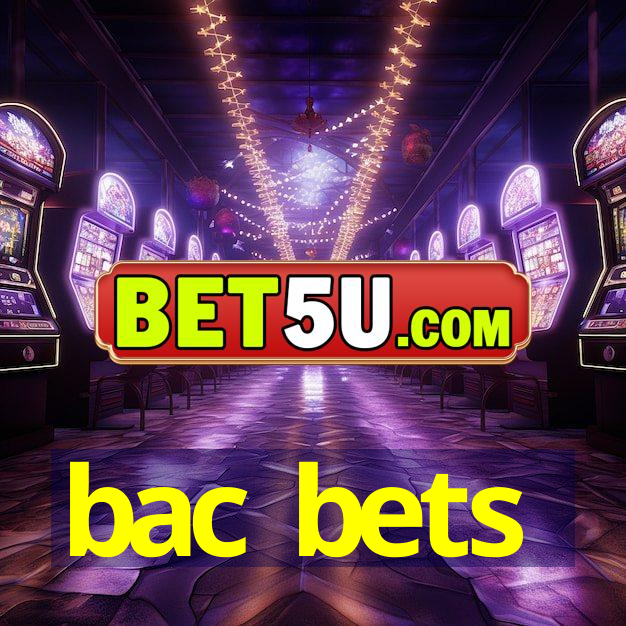 bac bets