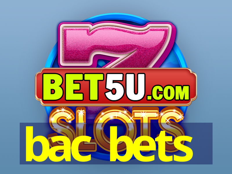 bac bets