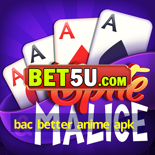 bac better anime apk