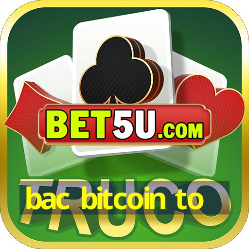 bac bitcoin to