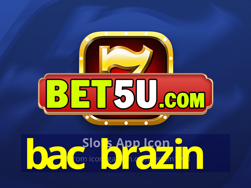 bac brazin