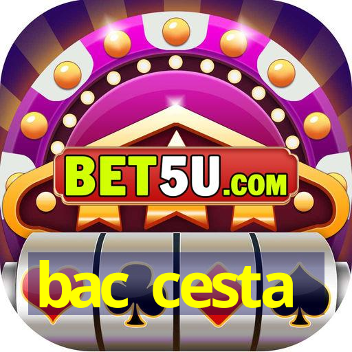 bac cesta