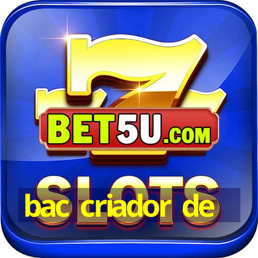 bac criador de