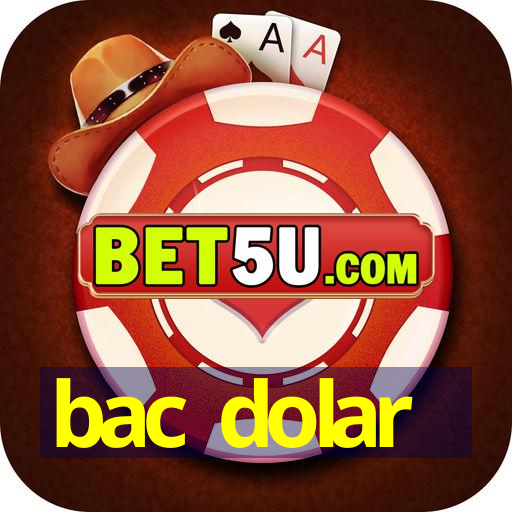 bac dolar