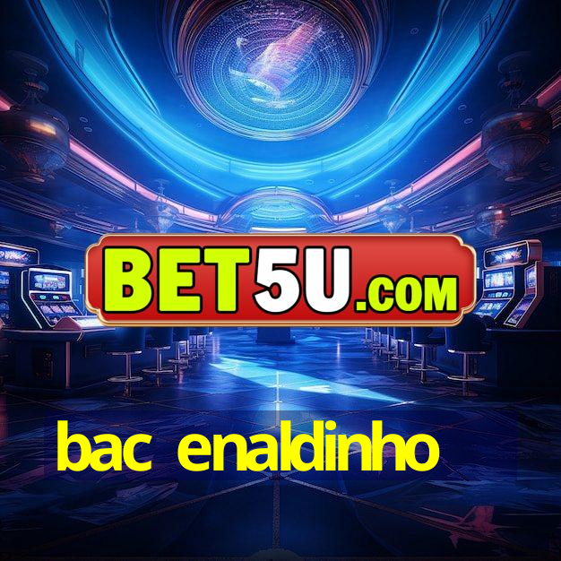 bac enaldinho