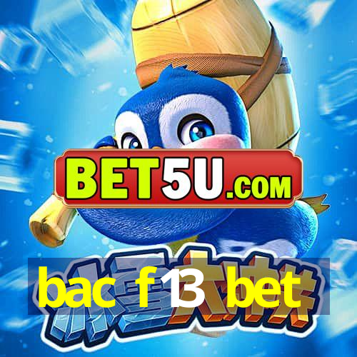 bac f13 bet