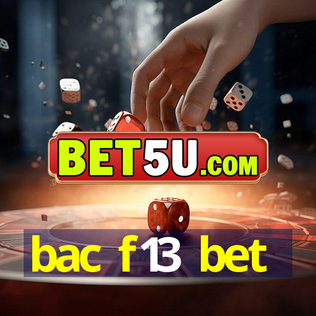 bac f13 bet