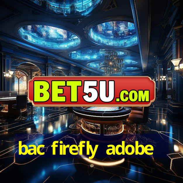 bac firefly adobe