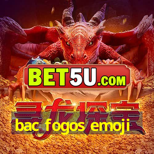 bac fogos emoji