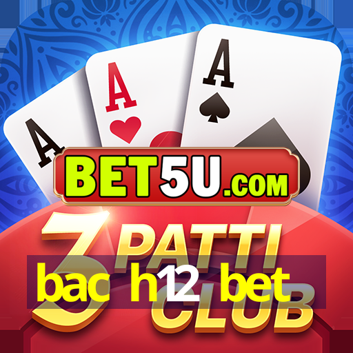 bac h12 bet