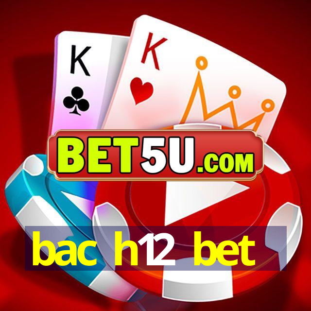 bac h12 bet