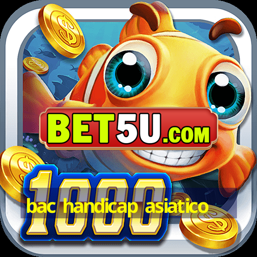 bac handicap asiatico