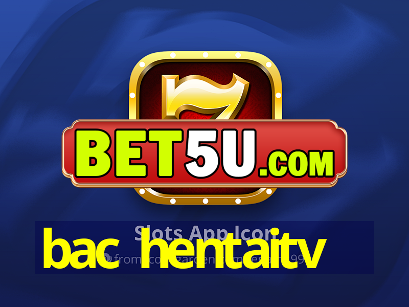 bac hentaitv