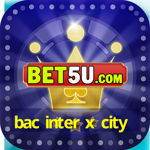 bac inter x city