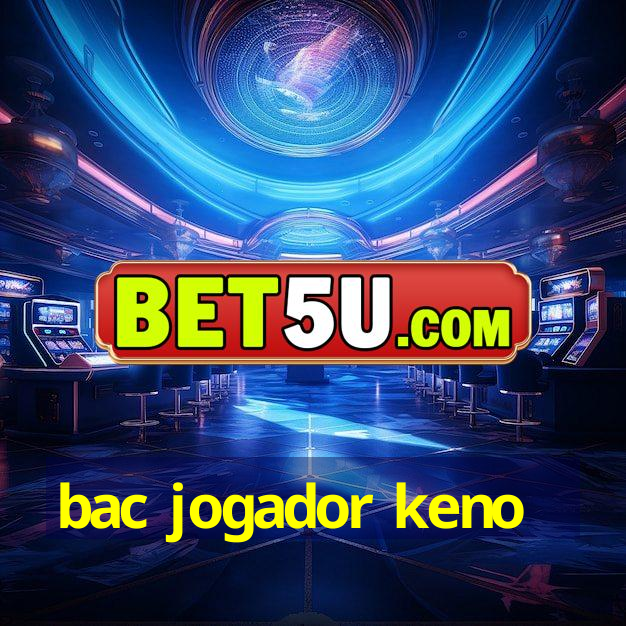 bac jogador keno