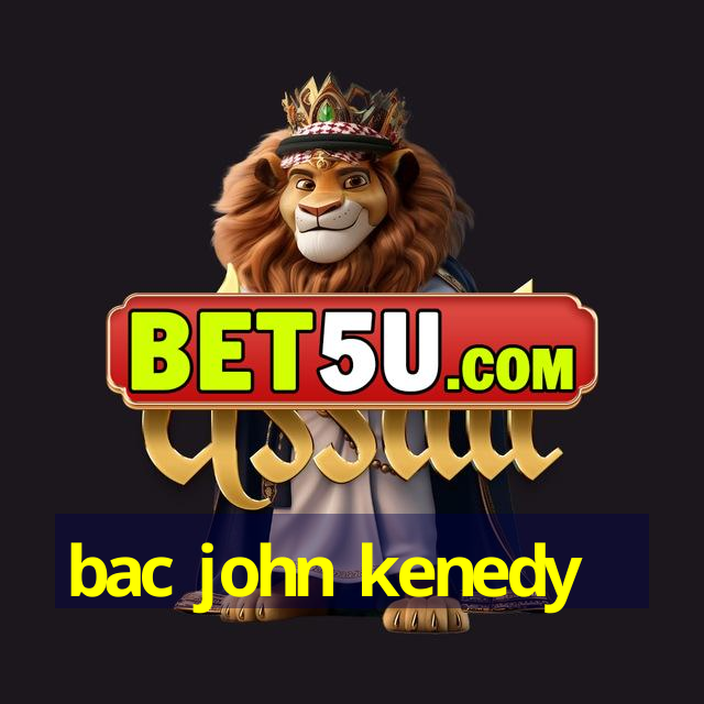 bac john kenedy