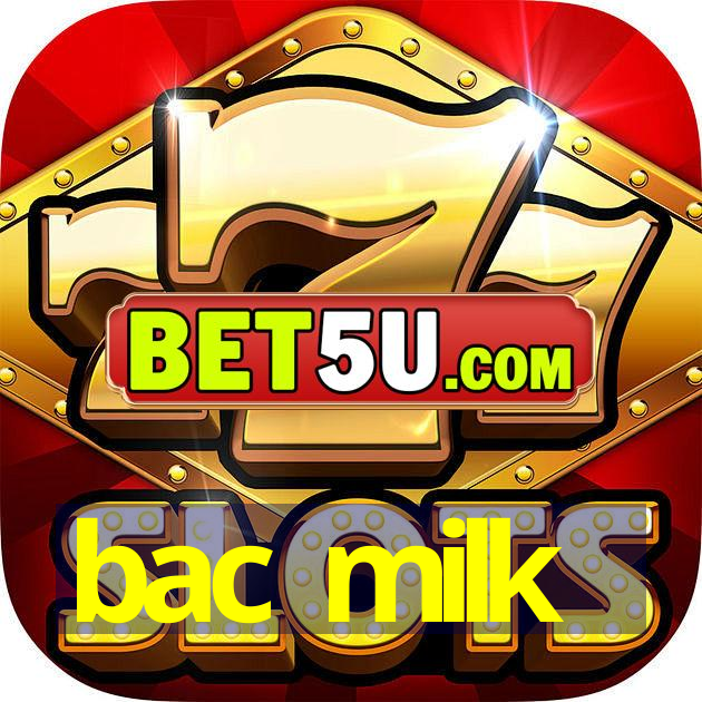 bac milk