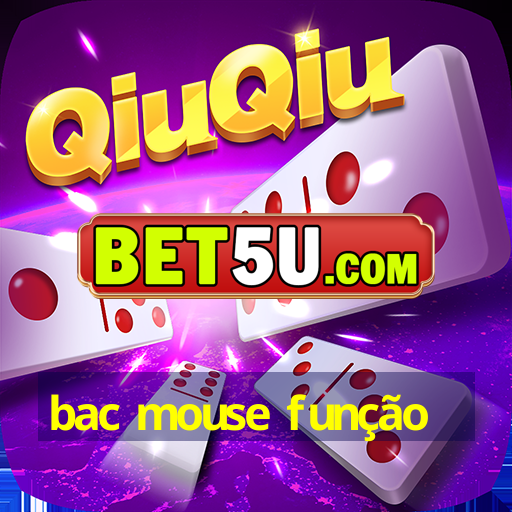 bac mouse função