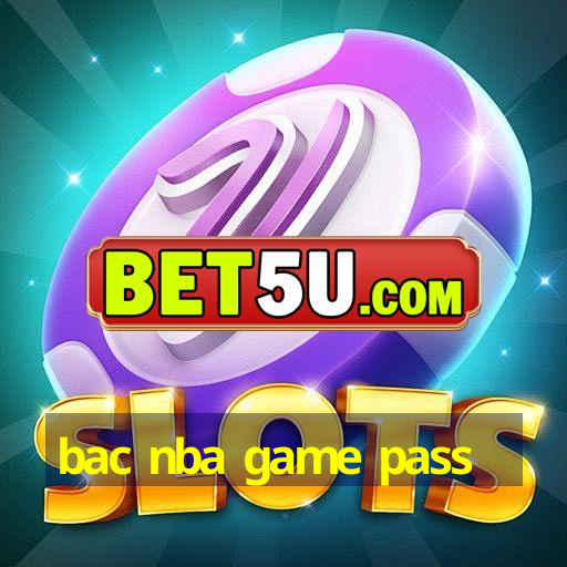 bac nba game pass