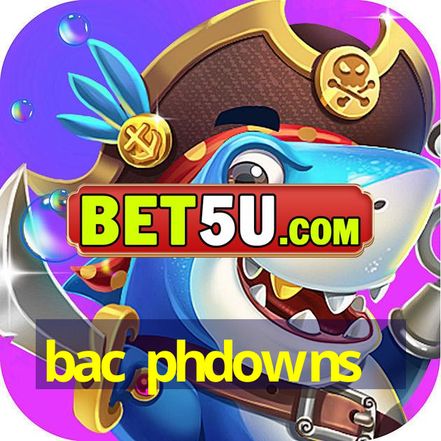 bac phdowns