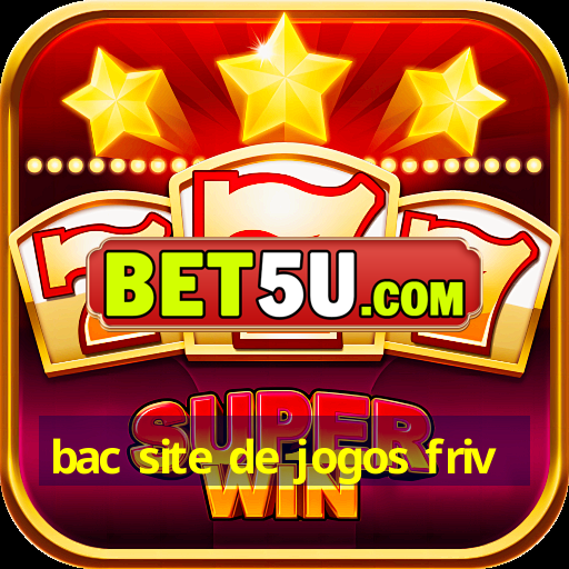 bac site de jogos friv