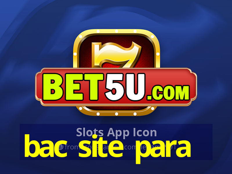 bac site para