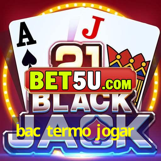 bac termo jogar