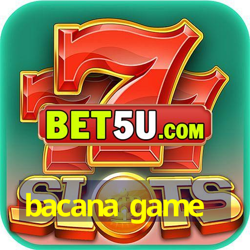 bacana game