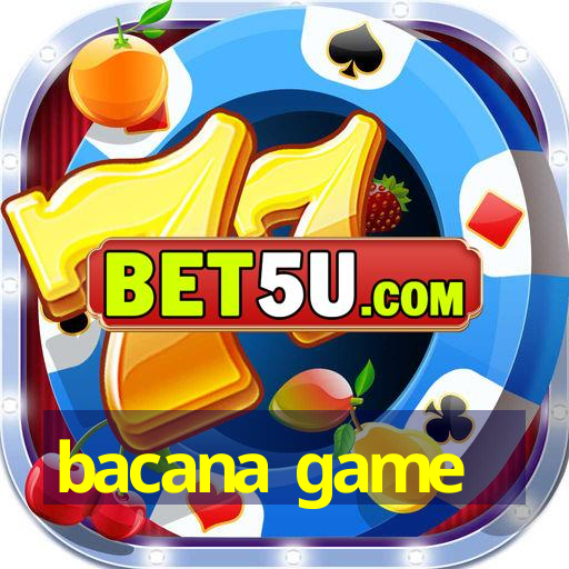 bacana game