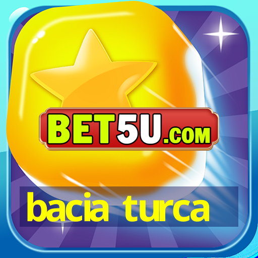 bacia turca