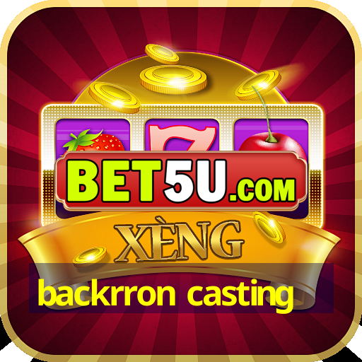 backrron casting