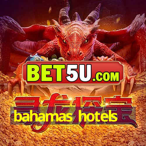 bahamas hotels