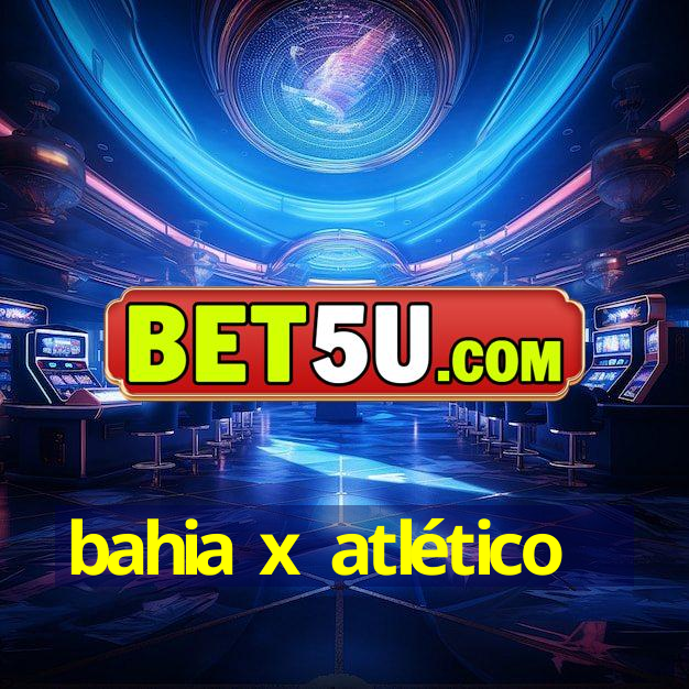 bahia x atlético