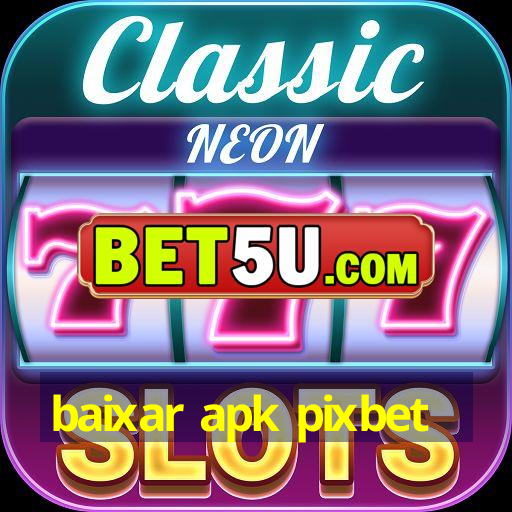 baixar apk pixbet