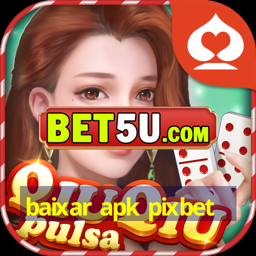 baixar apk pixbet