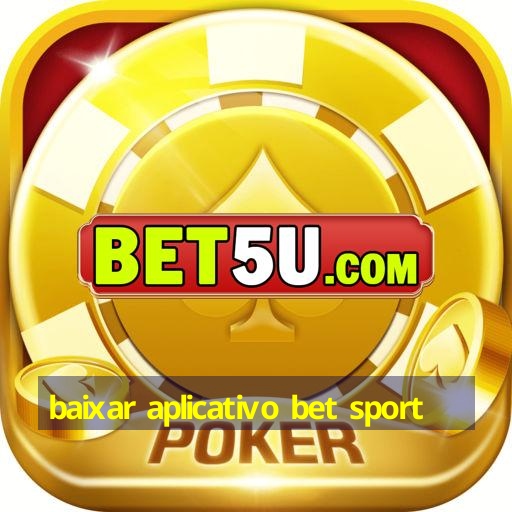 baixar aplicativo bet sport