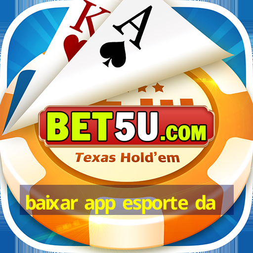 baixar app esporte da