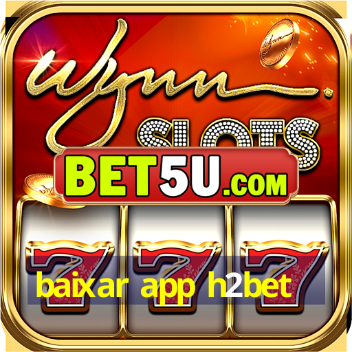 baixar app h2bet