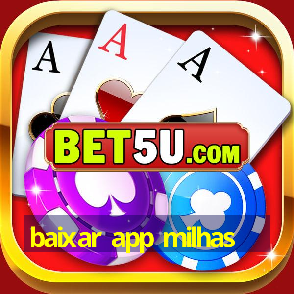 baixar app milhas